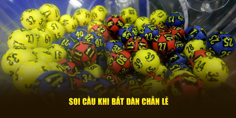 Soi cầu khi bắt dàn chẵn lẻ